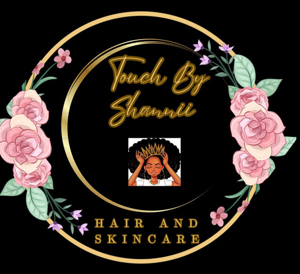 TOUCH BY SHANNII HAIR AND SKIN CARE